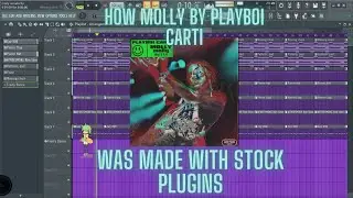 How Molly By Playboi Carti was made with Stock Plugins +FLP