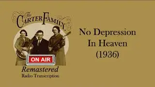 The Carter Family - No Depression In Heaven (1936 Radio Transcription)