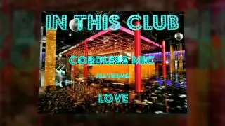Cordless Mic - HELLA SMOKE - In This Club (Ft. Love)