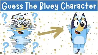 Can You Guess The Bluey Character From A Blurry Picture? | Bluey Quiz