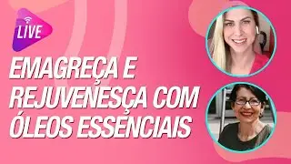 Emagreça e Rejuvenesça com Óleos Essenciais