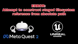 Quest 2 and UE4.27 ERROR: Attempt to construct staged filesystem reference from absolute path
