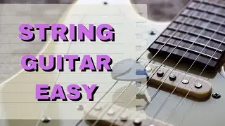 How to String a Guitar EASY MODE