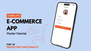 Part 30 | Complete Flutter Firebase E-Commerce App  | Edit Profile Functionality | Mobile App | 2025