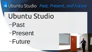 Ubuntu Summit 2022 | Ubuntu Studio  Past, Present, and Future