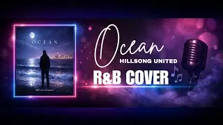Ocean - Hillsong United | R&B Cover - Soulcty