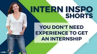 You Don’t Need Experience to Get an Internship #shorts