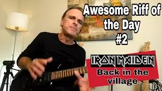 Back in the Village - Awesome Riff of the Day #2. (Adrian Smith - Iron Maiden) and how to play it