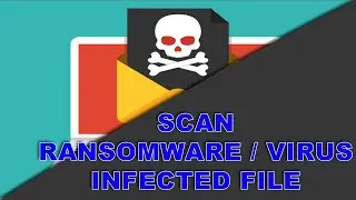 How to Scan Ransomware, Virus Infected Files