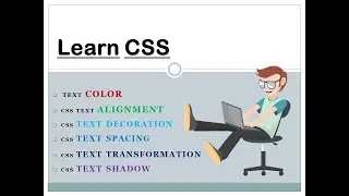 CSS Text Color | Text Alignment |  Text Decoration| Text Spacing Text |Transformation  |Text Shadow