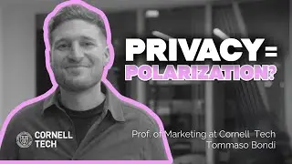 Why Privacy Leads to Polarization | Tomasso Bondi, Cornell Tech