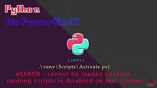 Python 3.10.6  ~ (venv) fix PowerShell : running scripts is disabled. ( Windows 11x64 | VSCode )
