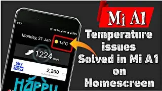 Mi A1 temperature issues solved, Enable Weather and temperature on Homescreen by new trick