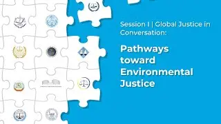 Session I | Global Justice in Conversation: Pathways toward Environmental Justice (English Version)