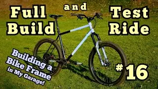 New MTB Build (And A Quick Test Ride) - DIY Bike Frame Ep 16