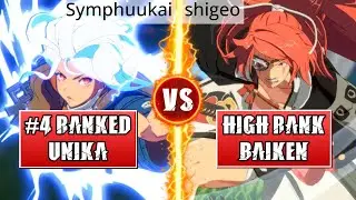 GGST High Level Gameplay | #4 RANKED UNIKA (Symphuukai) vs HIGH RANK BAIKEN (shigeo)