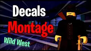 Decals - The Wild West (Montage)