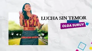 Olga Suruy - Lucha Sin Temor (Video Oficial)