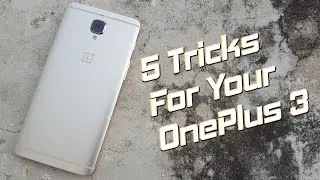 5 Tricks To Make Your OnePlus 3 Better! - New owner should try this