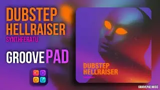 DUBSTEP HELLRAISER (SYNTHFERATU) - GROOVEPAD MUSIC - ATMOS