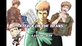 Attack on the titans A lot of  Jean