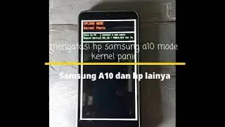 Cara mengatasi hp samsung mode kernel panic