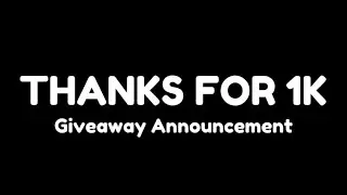 THANKS FOR 1K! (Giveaway Notice)
