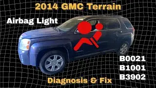 2014 GMC Terrain Airbag Diagnosis & Fix B0021 B1001 B3902
