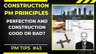 IS PERFECTIONISM GOOD OR BAD WHEN MANAGING CONSTRUCTION PROJECTS?  CONSTRUCTION PM TIPS NO. 43