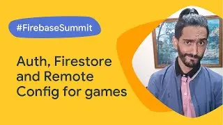 Auth, Firestore and Remote Config: the power combo for any video game