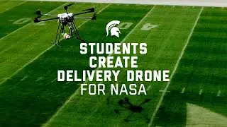 MSU Students Create Delivery Drone for NASA