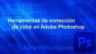 Herramientas de corrección de color en Photoshop CC