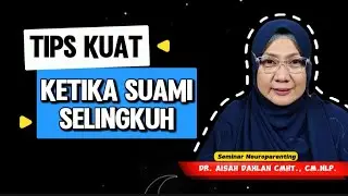 STRONG TIPS WHEN YOUR HUSBAND CHEATS - Neuroparenting Seminar by Dr. Aisah Dahlan, CMHt.