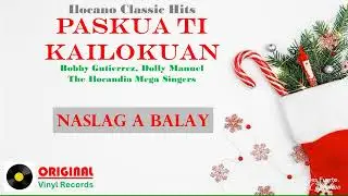 Bobby Gutierrez, Dolly Manuel, Ilocandia Singers • NASLAG A BALAY