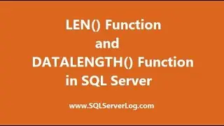 SQL LEN() Function and DATALENGTH() Function