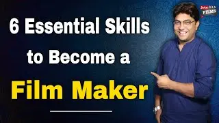 6 Skills Every Filmmaker Needs | Film Making For Beginners Part - 2 | 