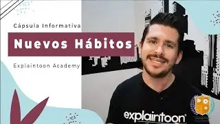 Nuevos hábitos / Explaintoon Academy