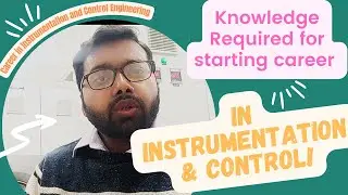 Knowledge Required for starting career in Instrumentation & Control for Beginners | DCS/PLC