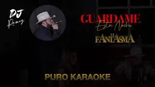 Guardame Esta Noche-El Fantasma-Karaoke 🎤