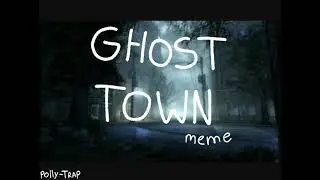 Ghost town [OC meme]