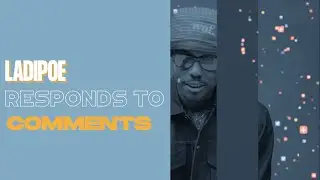 LADIPOE responds to Fan Comments || Comments by Savant