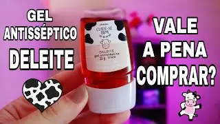 GEL ANTISSÉPTICO DELEITE O BOTICÁRIO - VALE A PENA COMPRAR?