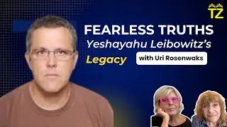 Fearless Truths: Yeshayahu Leibowitz’s Legacy with Uri Rosenwaks | Tzuzamen