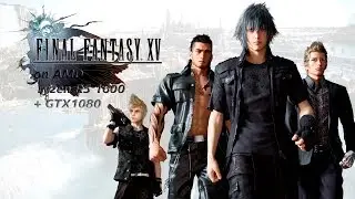 Final Fantasy XV on AMD Ryzen R5 1600 + GTX 1080