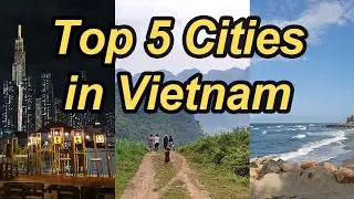 Top 5 Cities to Visit in Vietnam