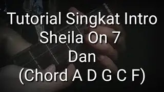 Tutorial Gitar Singkat Intro  Sheila On 7 - Dan ( Chord A D G C F )