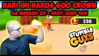 AKU HARUS BISA MENYENTUH 600 CROWN !! KALAU TIDAK AKU AKAN SQUAT JUMP 40X - Stumble Guys