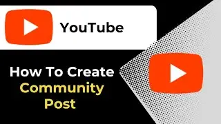 How To Create Community Post on YouTube
