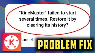 failed to start several times kinemaster problem, kinemaster failed to start several times problem
