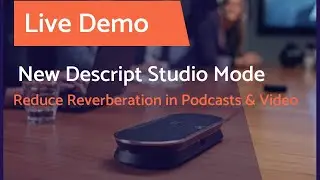 How to reduce reverberation + background noise in  Podcasts and Videos with Descript Studio Sound